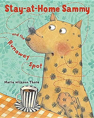 Stay-At-Home Sammy and the Runaway Spot (Hardcover)