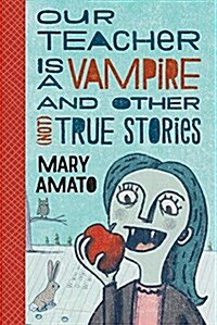 Our Teacher Is a Vampire and Other (Not) True Stories (Paperback)