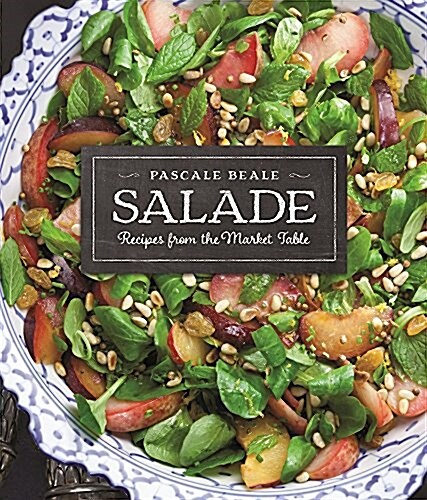 Salade: Recipes from the Market Table (Paperback)
