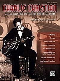 Charlie Christian: Selected Solos from the Father of Modern Jazz Guitar (Guitar Tab) (Paperback)
