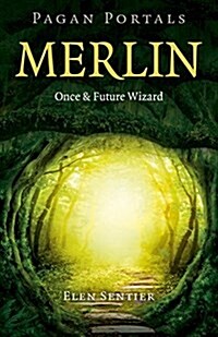 Pagan Portals – Merlin: Once and Future Wizard (Paperback)