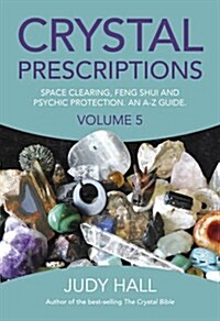 Crystal Prescriptions volume 5 – Space clearing, Feng Shui and Psychic Protection. An A–Z guide. (Paperback)