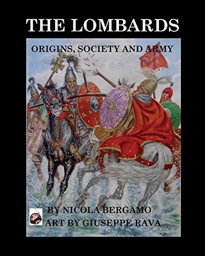 The Lombards: Origins, Society and Army (Paperback)