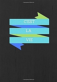 Cest La Vie: Lined notebook/journal 7X10 (Paperback)