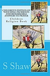 Childrens Edition of Touching Incidents and Remarkable Answers to Prayer: Children Religion Book (Paperback)