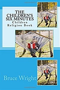 The Childrens Six Minutes: Children Religion Book (Paperback)