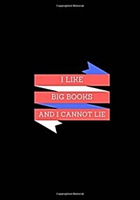 I Like Big Books And I Cannot Lie: Lined notebook/journal 7X10 (Paperback)