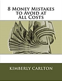 8 Money Mistakes to Avoid at All Costs (Paperback)