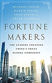 Fortune Makers: The Leaders Creating Chinas Great Global Companies (Audio CD)