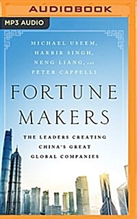 Fortune Makers: The Leaders Creating Chinas Great Global Companies (MP3 CD)