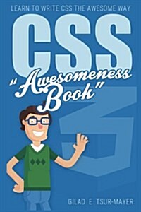 Css: CSS Awesomeness Book - Learn To Write CSS The Awesome Way! (Paperback)