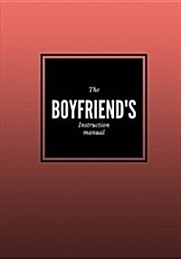 The Boyfriends Instruction Manual: Lined notebook/journal 7X10 (Paperback)