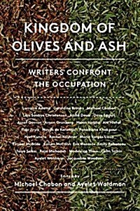 Kingdom of Olives and Ash: Writers Confront the Occupation (Paperback)