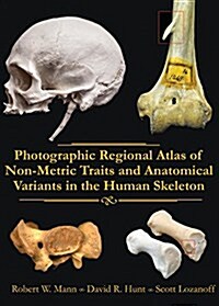 Photographic Regional Atlas of Non-metric Traits and Anatomical Variants in the Human Skeleton (Hardcover)