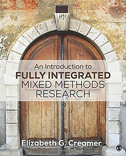 An Introduction to Fully Integrated Mixed Methods Research (Paperback)