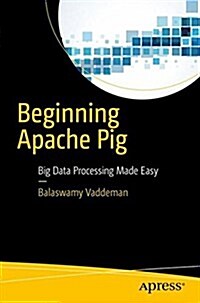 Beginning Apache Pig: Big Data Processing Made Easy (Paperback)