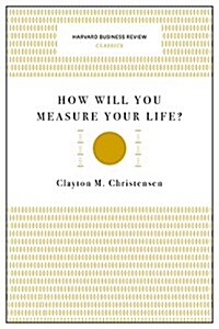 How Will You Measure Your Life? (Paperback)