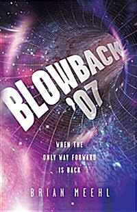 Blowback 07: When the Only Way Forward Is Back (Paperback)