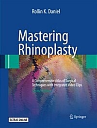 Mastering Rhinoplasty: A Comprehensive Atlas of Surgical Techniques with Integrated Video Clips (Paperback, 2, Softcover Repri)