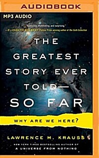 The Greatest Story Ever Told--So Far: Why Are We Here? (MP3 CD)