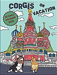 Corgis On Vacation: An Adult Coloring Book (Paperback)