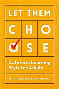 Let Them Choose: Cafeteria Learning Style for Adults (Paperback)