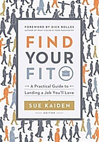 Find Your Fit: A Practical Guide to Landing a Job Youll Love (Paperback)