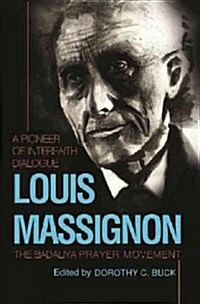 Louis Massignon : A Pioneer of Interfaith Dialogue / the Badaliya Prayer Movement (19471962) (Paperback)