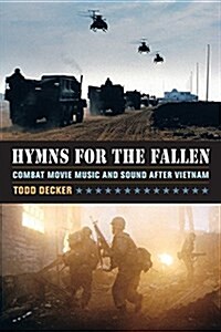 Hymns for the Fallen: Combat Movie Music and Sound After Vietnam (Paperback)