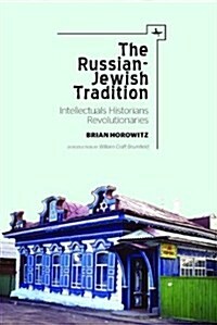 The Russian-Jewish Tradition: Intellectuals, Historians, Revolutionaries (Hardcover)