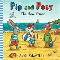 Pip and Posy: The New Friend (Hardcover)