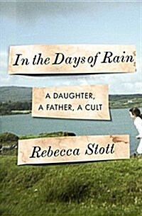 In the Days of Rain: A Daughter, a Father, a Cult (Hardcover)