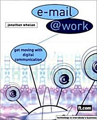 E-Mail @ Work : Get moving with digital communication (Paperback)