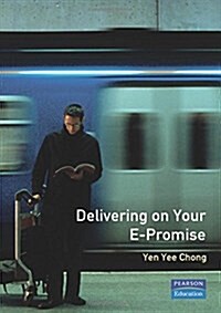 Delivering on Your E-promise : Managing E-business Projects (Paperback)