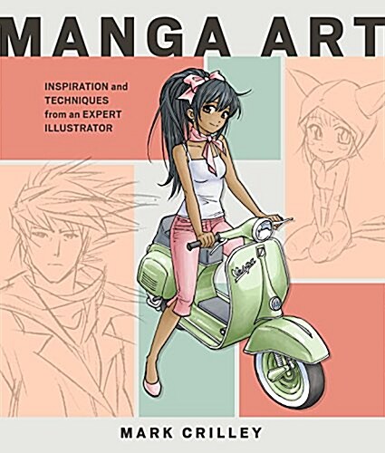 Manga Art: Inspiration and Techniques from an Expert Illustrator (Paperback)