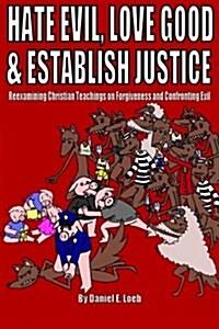 Hate Evil, Love Good, & Establish Justice (Paperback)