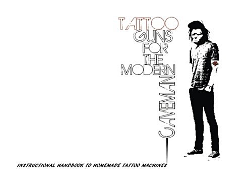 Tattoo Guns for the Modern Caveman (Paperback)