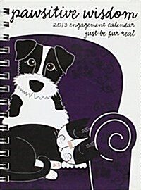 Pawsitive Wisdom 2013 Calendar (Paperback, Engagement)