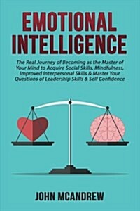 Emotional Intelligence: The Real Journey of Becoming as the Master of your Mind (Paperback)