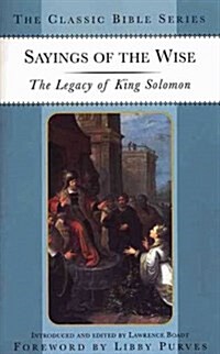Sayings of the Wise: The Legacy of King Solomon (Classic Bible Series) (Paperback)