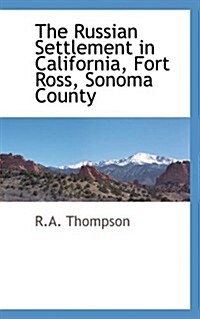 The Russian Settlement in California, Fort Ross, Sonoma County (Paperback)