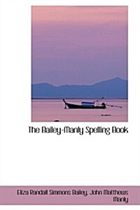 The Bailey-manly Spelling Book (Paperback)