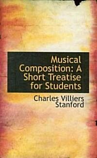 Musical Composition: A Short Treatise for Students (Paperback)