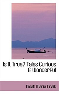 Is It True? Tales Curious & Wonderful (Paperback)