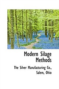 Modern Silage Methods (Paperback)