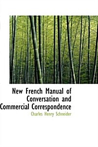 New French Manual of Conversation and Commercial Correspondence (Paperback)