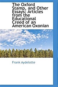 The Oxford Stamp, and Other Essays: Articles from the Educational Creed of an American Oxonian (Paperback)