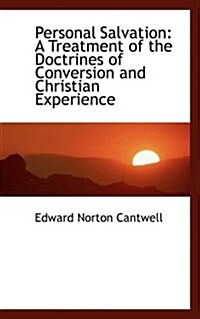 Personal Salvation: A Treatment of the Doctrines of Conversion and Christian Experience (Paperback)