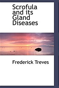 Scrofula and Its Gland Diseases (Paperback)