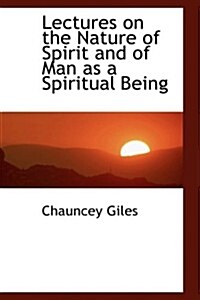Lectures on the Nature of Spirit and of Man As a Spiritual Being (Paperback)